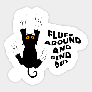 Fluff Around And Find Out Funny Cat Lover - Black Cat Sticker
